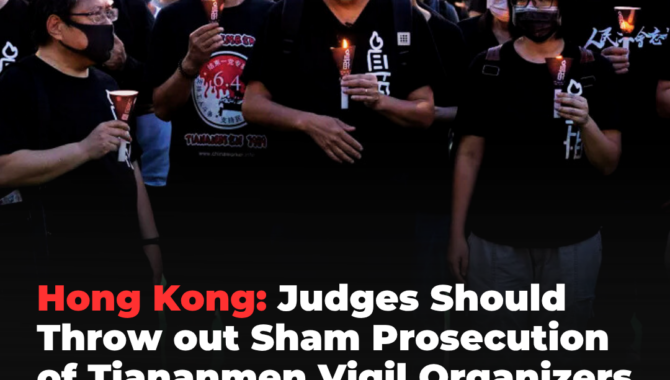 Hong Kong: Judges Should Throw out Sham Prosecution of Tiananmen Vigil Organizers 